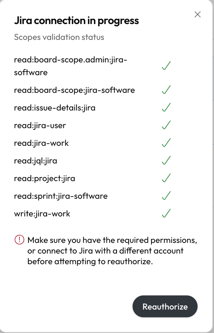 This screenshot shows the following text within LinearB when trying to connect Jira Ouath 2.0: "Jira connection in progress. Scopes validation status. The following scopes are listed with green checkmarks on the right hand side: read:board-scope.admin:jira-software, read:board-scope:jira-software, read:issue-details:jira, read:jira-user, read:jira-work, read:jql:jira, read:project:jira, read:sprint:jira-software, write:jira-work. At the bottom of the screenshot, there is a warning that states, 'Make sure you have the required permissions, or connect to Jira with a different account before attempting to reauthorize.' There is a 'Reauthorize' button at the bottom left of the message."